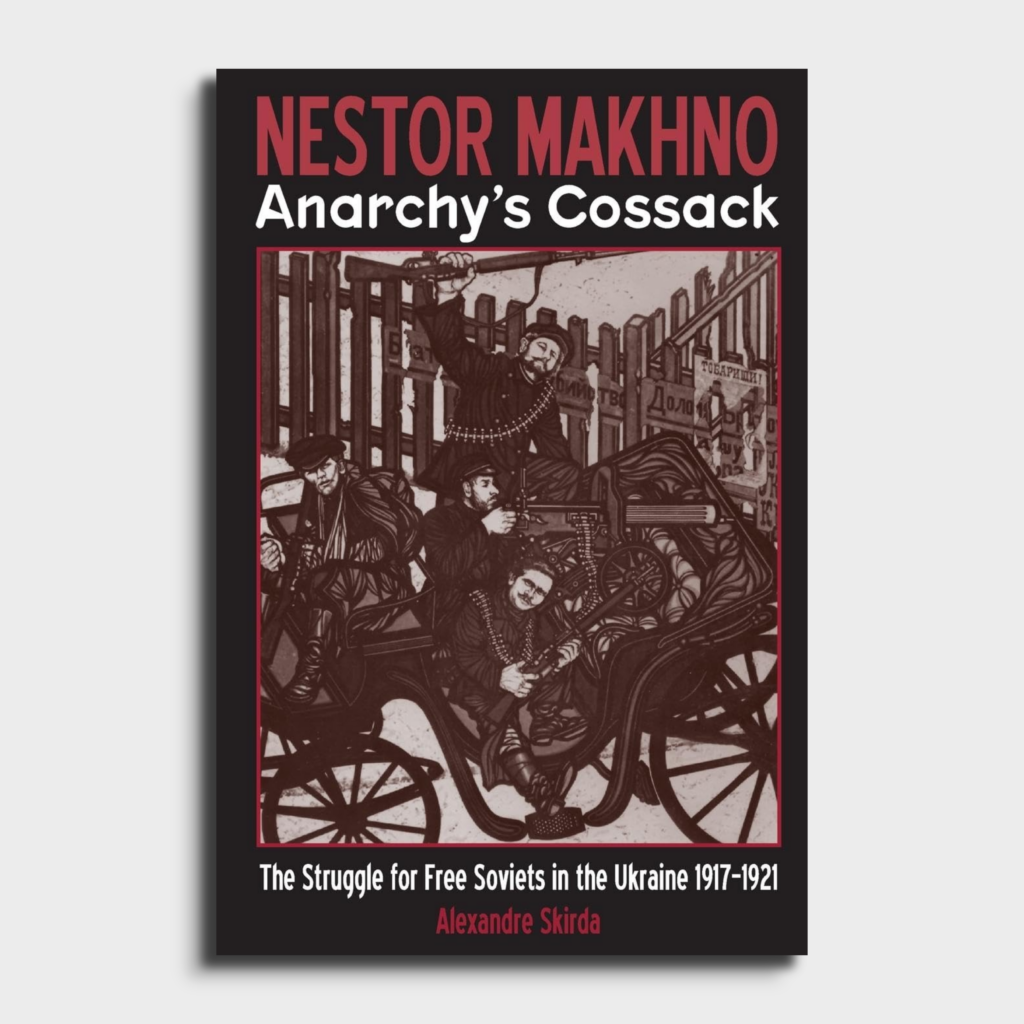 Nestor Makhno: Anarchy's Cossack