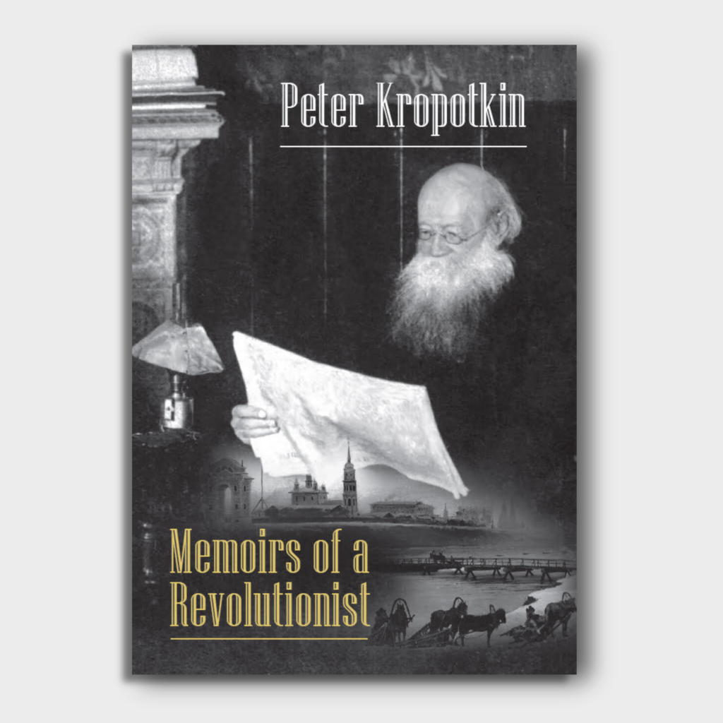 Memoirs of a Revolutionist by Peter Kropotkin