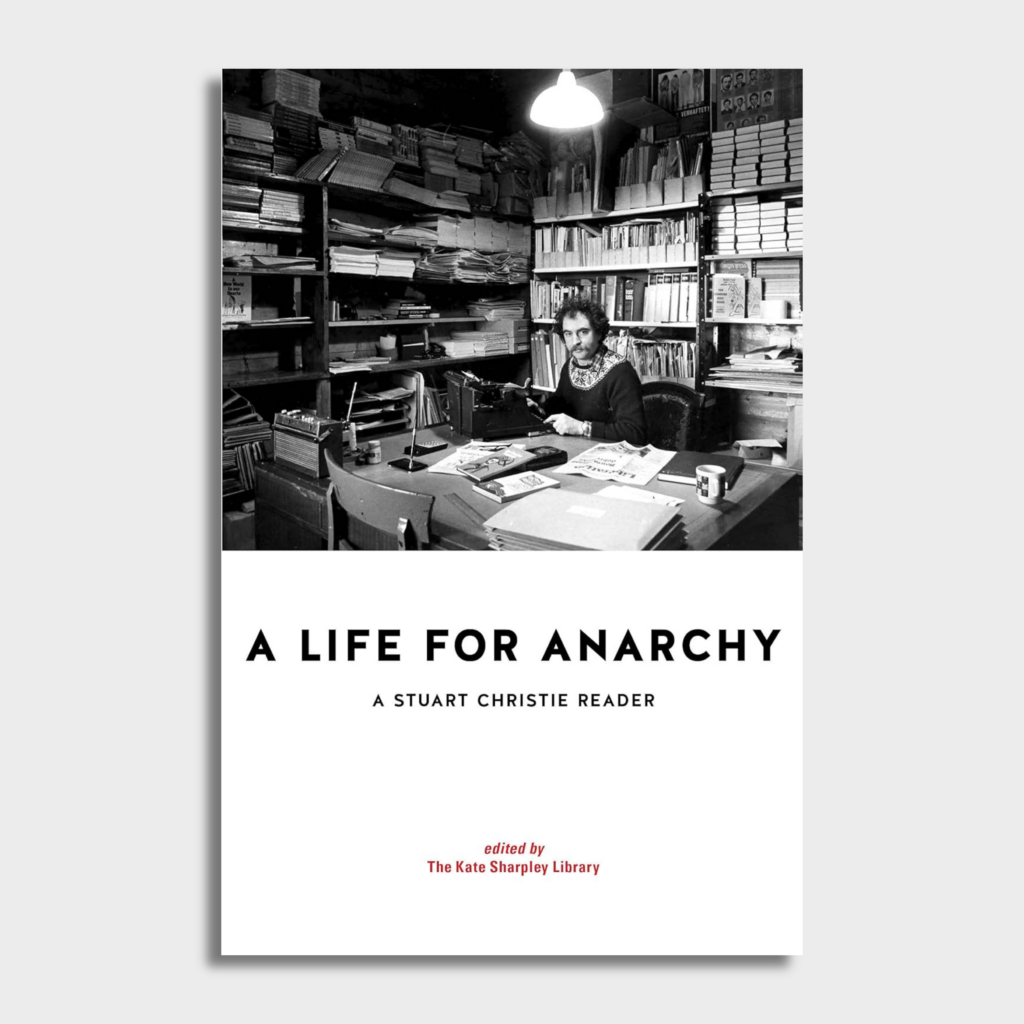A Life for Anarchy - A Stuart Christie Reader