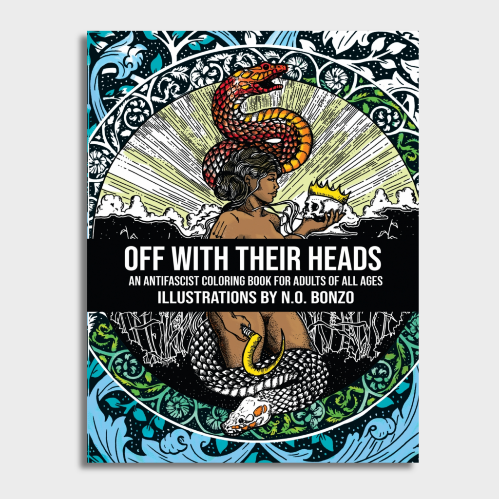 Off with Their Heads: An Antifascist Coloring Book for Adults of All Ages