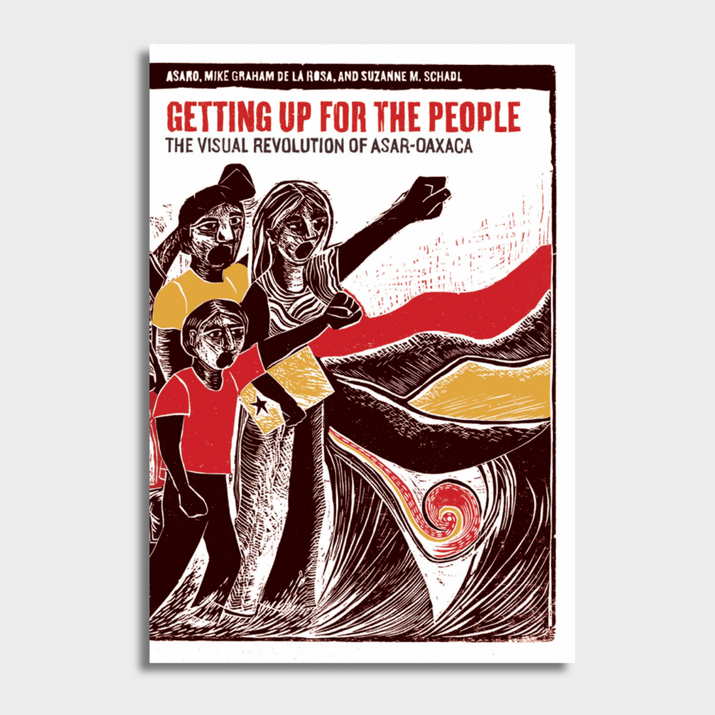 Getting Up for the People: The Visual Revolution of ASAR-Oaxaca