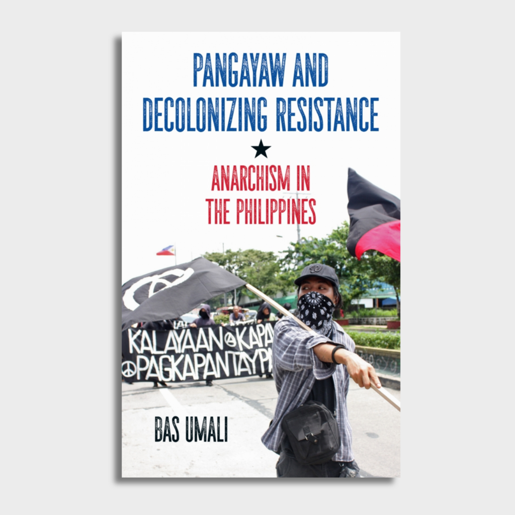 Pangayaw and Decolonizing Resistance: Anarchism in the Philippines