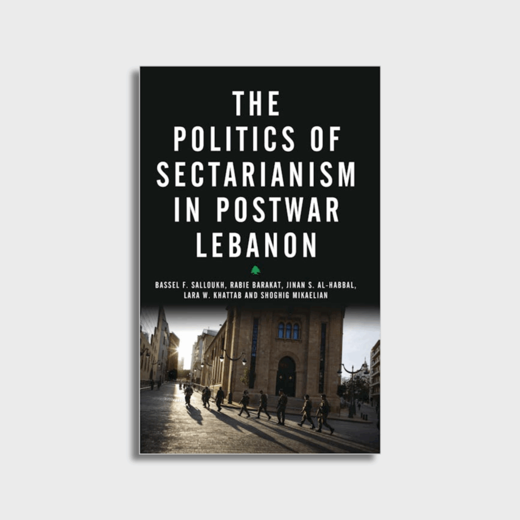 The politics of sectarianism in postwar Lebanon