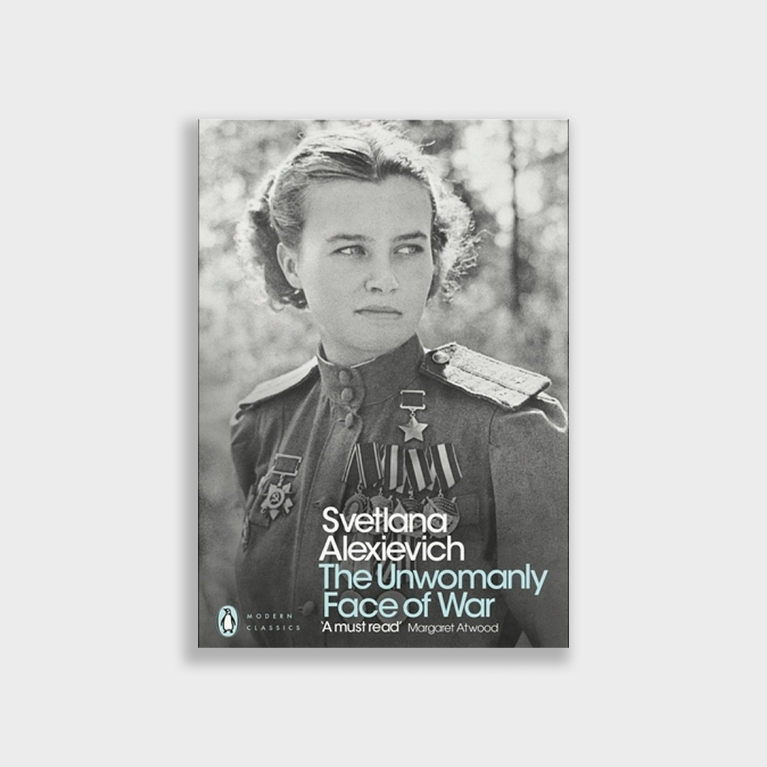 «The Unwomanly Face of War» Svetlana Alexievich